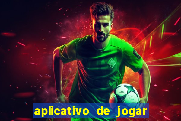 aplicativo de jogar e ganhar dinheiro